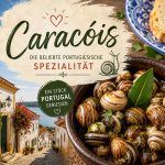 Caracóis: Eine portugiesische Delikatesse und ihr Rezept